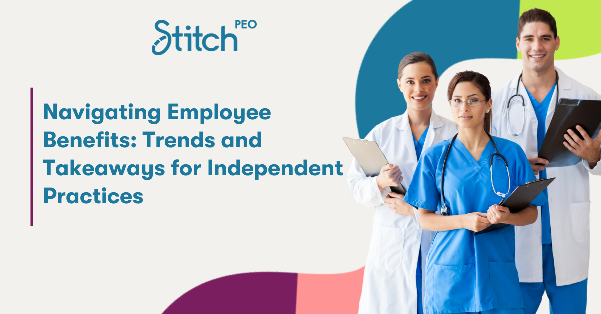 Navigating Employee Benefits: Trends and Takeaways for Independent Practices